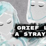 Grief like a stray dog – Repack