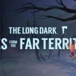 The Long Dark: Tales from the Far Territory v2.40 – Repack
