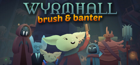 WYRMHALL: Brush and Banter – Repack