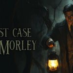 The Last Case of John Morley – Repack